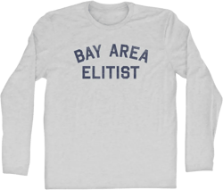 Bay Area Elitist Adult Cotton Long Sleeve T-shirt