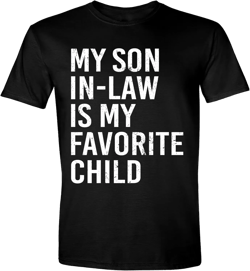 My Son in Law is My Favorite Son Graphic Men Adult Humor Funny T Shirt Mom and Dad Shirts for Mens
