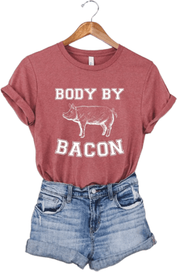 Body By Bacon Shirt *UNISEX FIT*