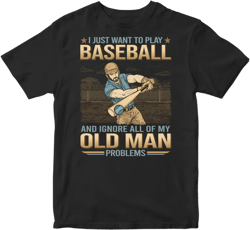 Baseball Ignore Old Man Problems T-Shirt GDB271