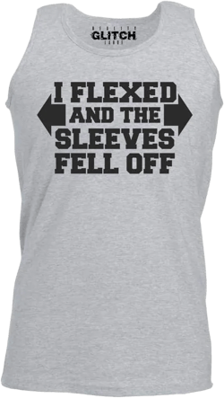Reality Glitch I Flexed and The Sleeves Fell Off Tank Top