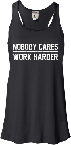 Go All Out Womens Nobody Cares Work Harder Motivational Quote Sleeveless Tank Top T-Shirt