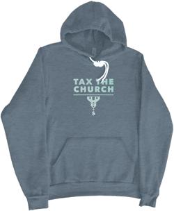 TAX THE CHURCH - HOODIE