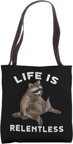 Life Is Relentless Gift Funny Raccoon Gift Men Racoon Tote Bag