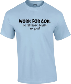 Trenz Shirt Company Christian T-Shirt Work for God The Benefits are Great Short Sleeve Tee X-Large Light Blue