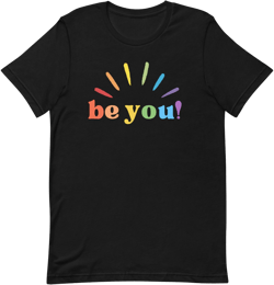 Be You Pride Rainbow Graphic Tees Funny Letter Print LGBT Equality Unisex t-shirt