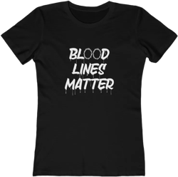 Blood Lines Matter Women's Tee