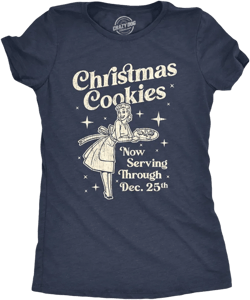Womens Christmas Cookies Now Serving Through December 25th T Shirt Funny Holiday Baking Graphic Tee - Crazy Dog Women's T Shirt Navy S