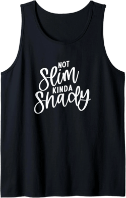 Not Slim Kinda Shady, Funny Phrase, Funny Music Tank Top