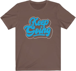 Keep Going! Tee
