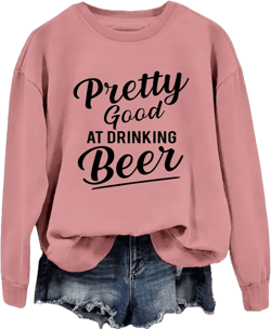 Pretty Good At Drinking Beer Sweatshirt Funny Drinking Shirts Women Casual Crewneck Pullover Beer Lover Gifts Pink XX-Large