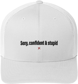 Sexy, confident & stupid - Hat