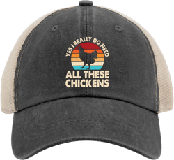 Yes I Really Do Need All These Chickens Baseball Cap Gardening hat AllBlack Womens hat Gifts for Men Golf Caps Allblack One Size