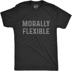 Mens Morally Flexible T Shirt Funny Sarcastic Hilarious Novelty Tee for Guys 4X-Large Heather Black