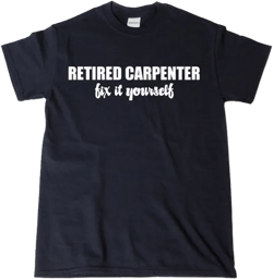 Retired Carpenter Fix It Yourself T-shirt Funny Retirement Carpenter Woodworker Tee Shirt