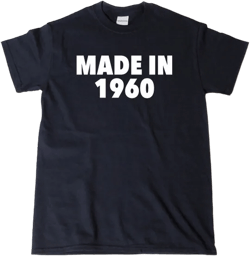 Made In 1960 T-shirt Funny Sixties Birthday Gift Idea Tee Shirt Sixty Birthday Shirt