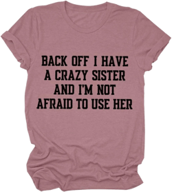 Back Off I Have A Crazy Sister/I'm The Sister Shirt Women Funny Sisters Matching Tee T-Shirts (Sold Separately) Small 01-rose Pink