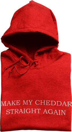 Make My Cheddar Straight Again Hoodie
