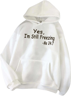 Yes, I'm Still Freezing Me 24:7 Sweatshirts for Women Funny Letter Print Hoodies Long Sleeve Pullover with Pockets Small White
