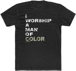 I Worship a Man of Color | Christian Tee
