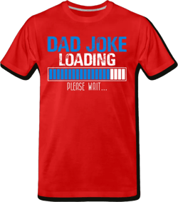 Dad Joke Loading Please Wait Men's Premium T-Shirt (CK1044)