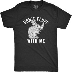 Mens Don't Fluff With Me T Shirt Funny Bunny Rabbit Holiday Graphic Novelty Tee - Crazy Dog Men's T Shirt Black L