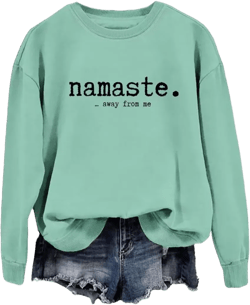 Namaste Away from Me Sarcastic Sweatshirts for Women Funny Sayings Shirt Long Sleeve Crew Neck Casual Tops Green Small