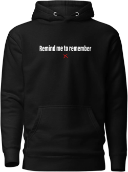 Remind me to remember - Hoodie