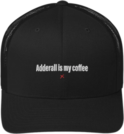 Adderall is my coffee - Hat