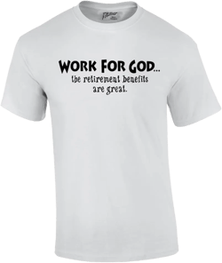 Trenz Shirt Company Christian T-Shirt Work for God The Benefits are Great Short Sleeve Tee Small White