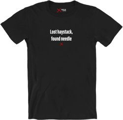 Lost haystack, found needle - Shirt