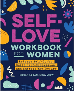 Self-Love Workbook for Women - (Self-Help Workbooks for Women) by Megan Logan (Paperback)