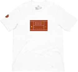 Unisex t-shirt - Are You In Or Are You Out?
