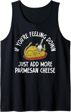 Just add more Parmesan Cheese Italian Food Tank Top