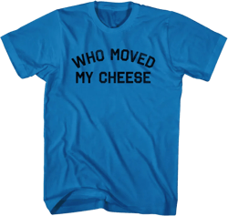 Who Moved My Cheese Adult Cotton T-Shirt
