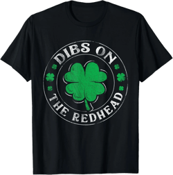Funny Dibs On The Redhead St Patricks Day Shamrock T-Shirt