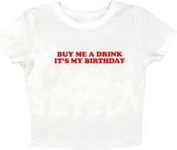 Birthday Party T-Shirt Buy Me a Drink It's My Birthday Y2K Crop Top Streetwear Shirt X-Small White