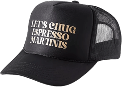 Kenz Kustomz Let's Chug Espresso Martinis Trucker Hat