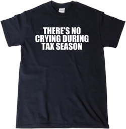 There's No Crying During Tax Season T-shirt Funny CPA Accountant Gift Idea Tee Shirt