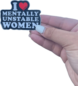 I Love Mentally Unstable Women Sticker