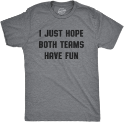 Mens I Just Hope Both Teams Have Fun T Shirt Funny Football Baseball Tee X-Large Dark Heather Grey