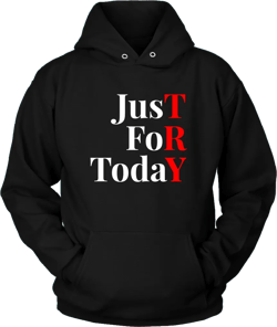 "Just For Today - TRY" Recovery-Theme Unisex Hoodie
