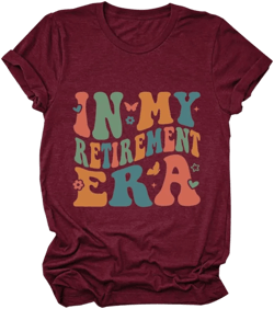 FORHVIPS In My Retirement Era T Shirt Women's Cute Graphic Tees Funny Retired Shirts Teacher Retirement Gifts Medium Wine Red