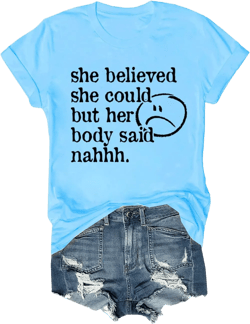 She Believed She Could T-Shirt, She Believed She Could But Her Body Said Nahhh Shirt, Unisex T-Shirt Small Carolina Blue