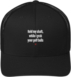 Hold my shaft, while I grab your golf balls - Hat