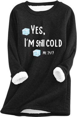 Womens Yes I'm Cold Me 24:7 Funny Letter Print Crewneck Sweathirts Winter Warm Sherpa Fleece Lined Pullover Tunic Tops 06#black X-Large