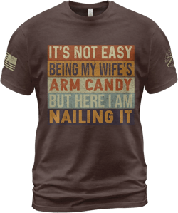 It's Not Easy Being My Wife's Arm Candy Shirt, Husband and Wife Tshirts, My Wife Shirts for Men 5X-Large Brown