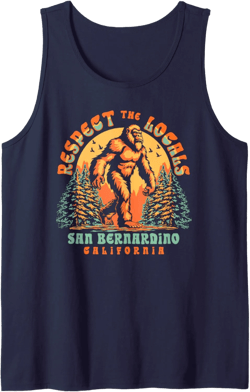 San Bernardino California Respect the Locals Bigfoot Sasquat Tank Top