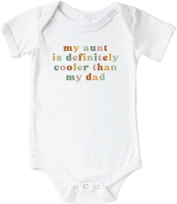 My Aunt Is Definitely Cooler Than My Dad, Funny Baby Onesie®, Baby Shower Gift, Newborn Onesie®, Gift from Aunt, Niece and Nephew Gift