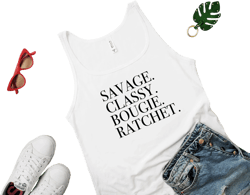 Savage. Classy. Bougie. Ratchet. - Women&#39;s Tank Top